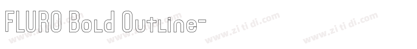 FLURO Bold Outline字体转换 FLURO Bold Outline字体转换